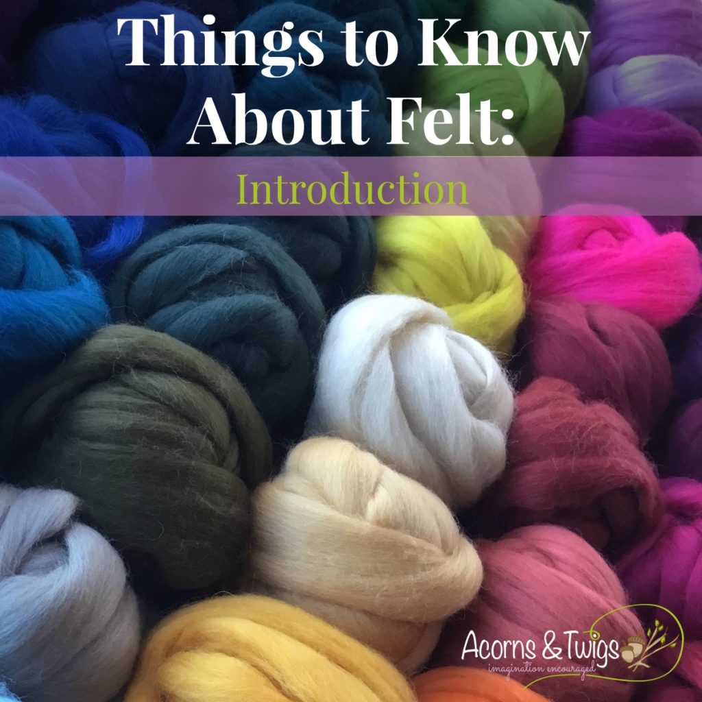 Things to Know About Felt - Introduction - Acorns & Twigs