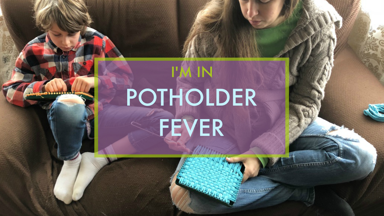 I'm in Potholder Fever – Acorns & Twigs Blog