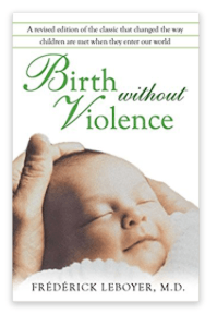 Birth Without Violence - Frederick Leboyer